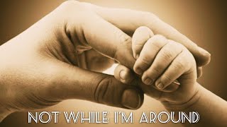 Not while I’m around. Barbra Streisand. Cover by Anna’s.