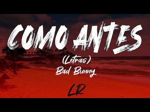 Bad Bunny - Como Antes (Letras / Lyrics)