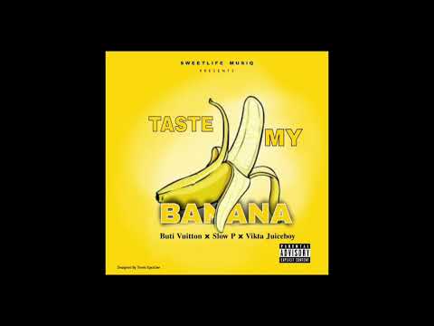 Buti Vuitton X Slow P X Vikta Juiceboy - Taste My Banana (Official Audio)