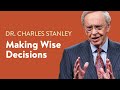 Making Wise Decisions Dr Charles Stanley