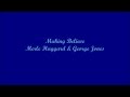 Making Believe - Merle Haggard & George Jones (Lyrics)