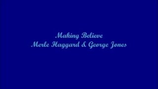 Making Believe - Merle Haggard & George Jones (Lyrics)