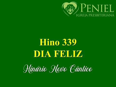 Hinário Novo Cântico, Hino 339   "Dia feliz"