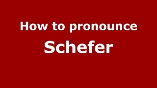 How to pronounce Schefer
