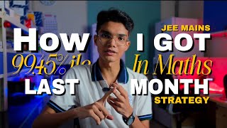 How I Scored 99+ Percentile in JEE Maths | Last Month Complete Strategy | Jee Mains 2026
