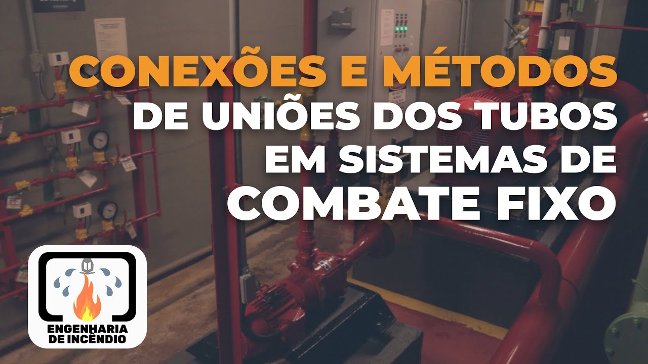 Conexões e Métodos de Uniões dos Tubos em Sistemas de Combate Fixo| HIDRANTES e SPRINKLERS