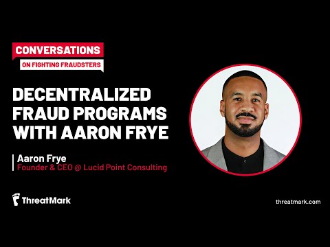 Decentralized Fraud Programs with Aaron Frye