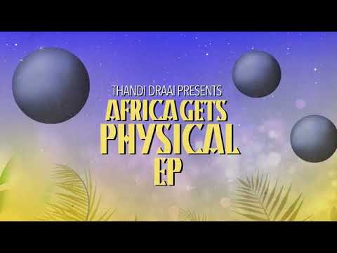 Africa Gets physical Ep out now!!! @getphysicalmusic |thandi draai |cuebar |drega
