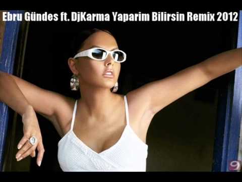 Ebru Gündes ft. DjKarma Yaparim Bilirsin Remix 2012