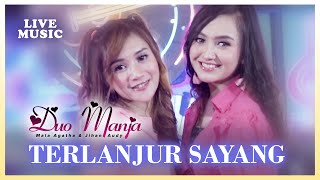 Download lagu Duo Manja - Terlanjur Sayang (Live Music) mp3 Download lagu Duo Manja - Terlanjur Sayang (Live Music) mp3
