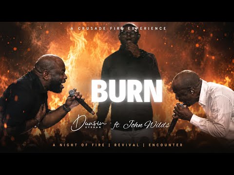Burn Dusin Oyekan ft John Wilds | Fire crusade