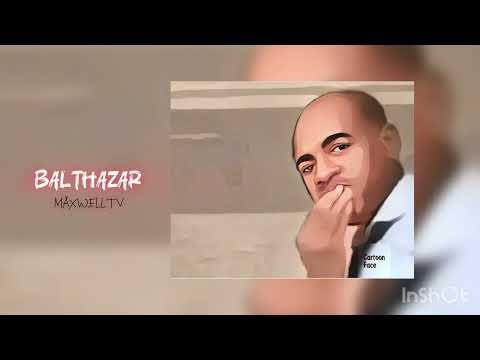 M a x w e l l’TV _BALTHAZAR_(AudiO)