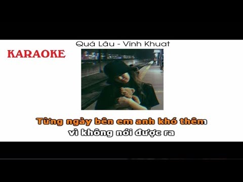 [Karaoke] Quá Lâu - Vinh Khuat