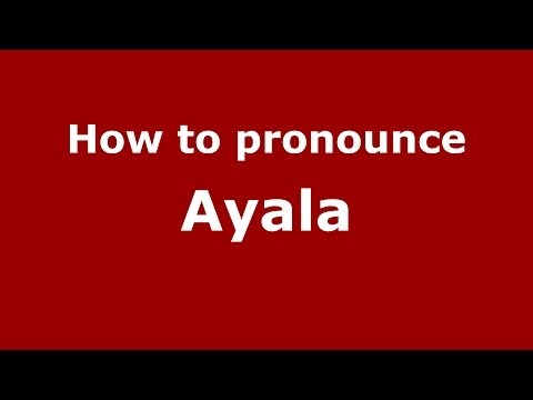 How to pronounce Ayala