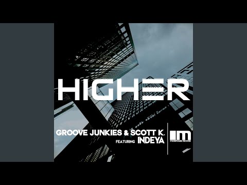 Higher (Groove Junkies & Scott K. Main Mix)
