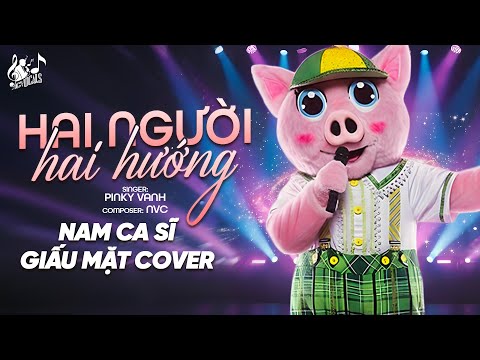 HAI NGƯỜI HAI HƯỚNG - Nam Ca Sĩ Giấu Mặt Cover | Mấy Năm Trời Yêu Thương Nay Nhìn Lại Thấy...