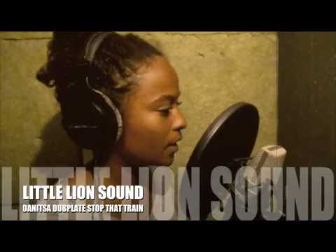 DANITSA Dubplate LITTLE LION SOUND Stop That Train Riddim Hip Hop 2013