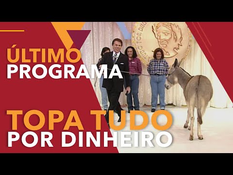 O ÚLTIMO PROGRAMA TOPA TUDO POR DINHEIRO – 21/10/2001
