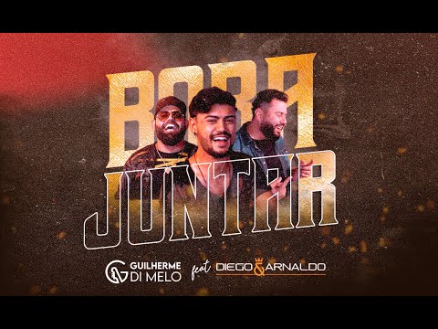 BORA JUNTAR  - Guilherme Di Melo  Feat. Diego & Arnaldo (CLIPE OFICIAL)