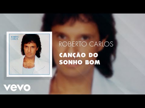 Canção Do Sonho Bom - Roberto Carlos