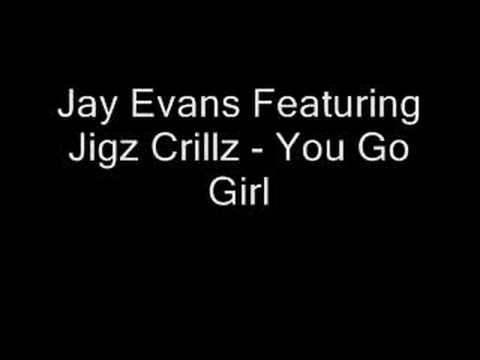 Jay Evans Featuring Jigz Crillz - You Go Girl