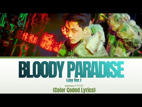 ENHYPEN (엔하이픈) - 'Bloody Paradise (JAY Ver.)' [Color Coded Lyrics/Eng]