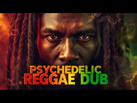 🌌 Psychedelic Reggae Dub Experience 🌴 Heal Your Mind with Mystic Riddims 💛💚❤️