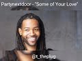 Partynextdoor Some Of Your Love