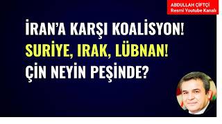 SURİYE, IRAK, LÜBNAN'DA ABD'NİN HESABI! İRAN'A KARŞI KOALİSYON FORMÜLÜ! ÇİN NEYİN PEŞİNDE?