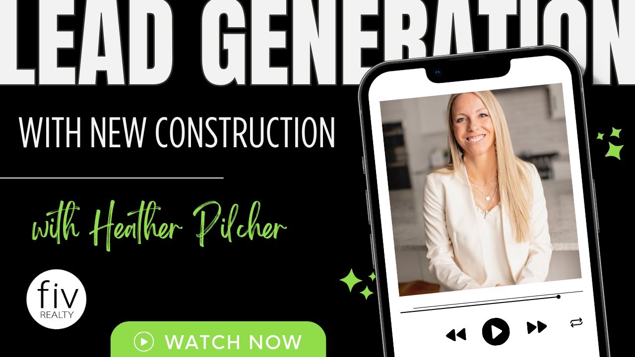 Real Estate Lead Generation with New Construction - with Heather Pilcher