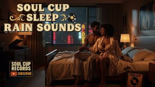 😴 Soul Cup Sleep – Tonight RainSounds | 8 Hours of Gentle Rain & Soulful Night Vibes Vol. 5-180