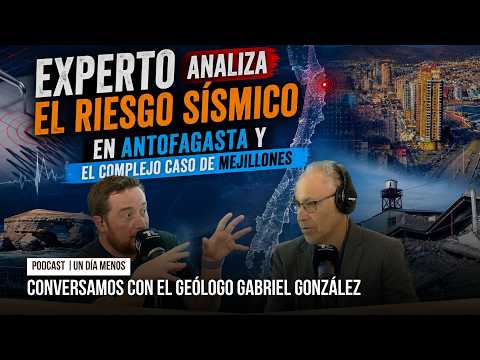 Experto analiza el riesgo sísmico de Antofagasta y el complejo caso de Mejillones