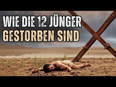 ERFAHRE, WIE DIE 12 JÜNGER UND APOSTEL VON JESUS CHRISTUS GESTORBEN SIND!