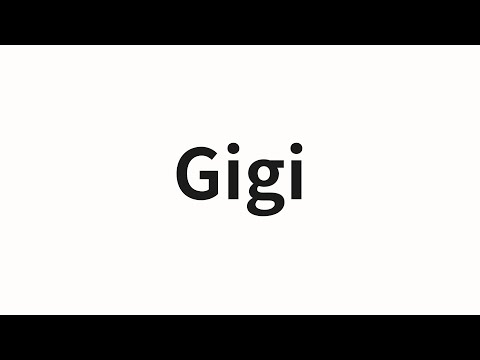 How to pronounce Gigi | Gigi (Gigi in Chinese)