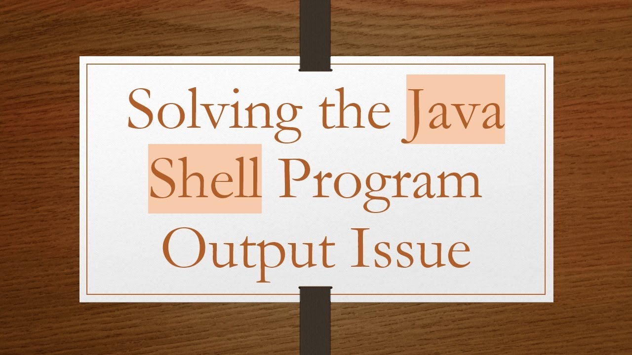 Solving the Java Shell Program Output Issue