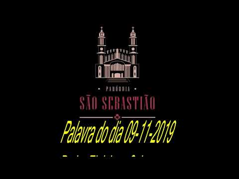 Palavra do Dia 09-11-2019 Padre Eloi Jose Schons