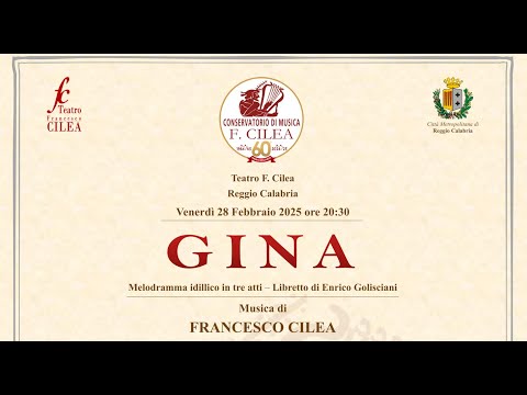 F. Cilea, "Gina", Atto I e II - 28/02/2025 - Prima esecuzione completa col Coro d'Introduzione
