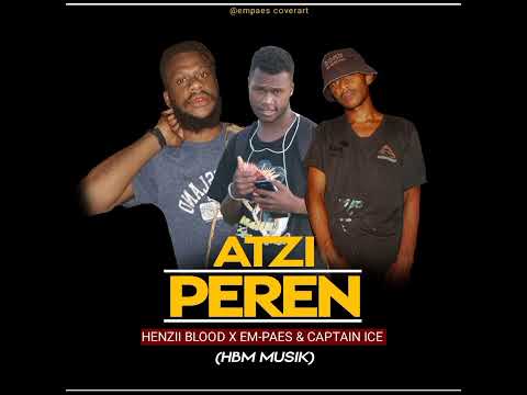 ATZI PEREN (2022) HENZII BLOOD X EM-PAES & CAPTAIN ICE