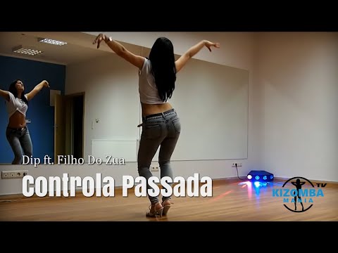 Dip ft. Filho Do Zua - Controla Passada | Kizomba Music Video | Lady Styling Dance Mix