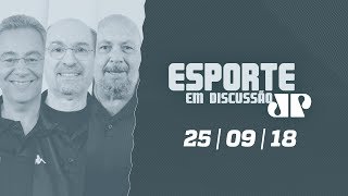 Esporte em Discussão – 25/09/2018