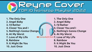 Reyne Cover Top 10 Nonstop Playlist 2022