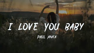 Paul/Anka - I Love You Baby [lyric]