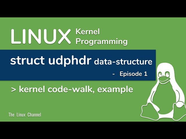 Linux Kernel Network Programming - struct udphdr data-structure - episode1 - code walk, Example