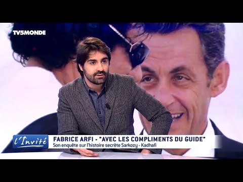 Fabrice ARFI : « L’affaire Sarkozy-Kadhafi est le pire scandale de la Republique » (Archive 2017)