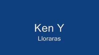 Ken Y - Lloraras