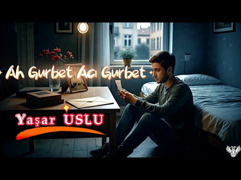 Yaşar USLU - Ah Gurbet Acı Gurbet