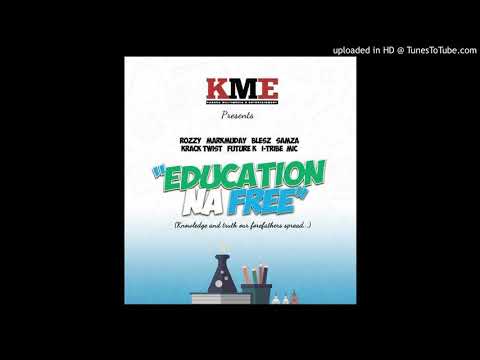Education Na Free   KME All Stars  Rozzy, Blesz, Markmuday, ITribe, M I C, Futur