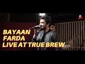 Live at True Brew // 19 // Bayaan - Farda