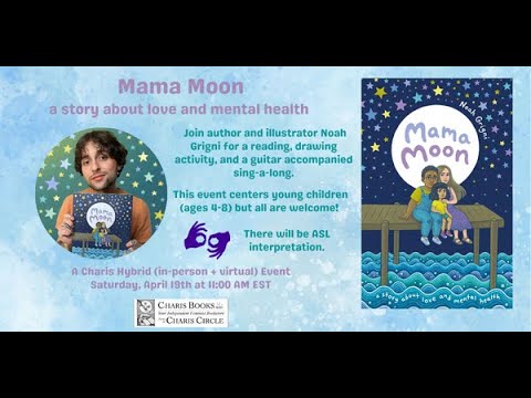 Mama Moon: A Story About Love and Mental Health -  with Noah Grigni