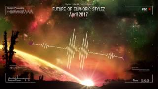 Future of Euphoric Stylez - April 2017 [HQ Mix]